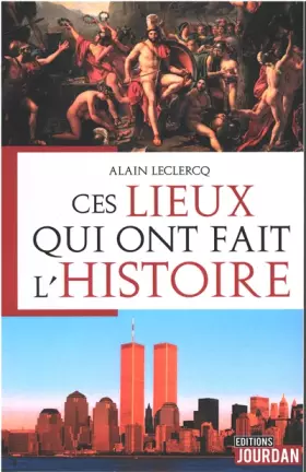 Ces lieux qui ont fait l'histoire