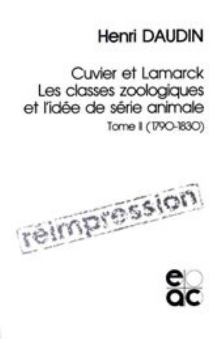 Cuvier et lamarck - tome 2 - les classes zoologiques et l'idee de serie animale (1790-1830)