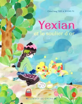 Yexian et le soulier d'or - Chun liang Yeh, Yi Wang
