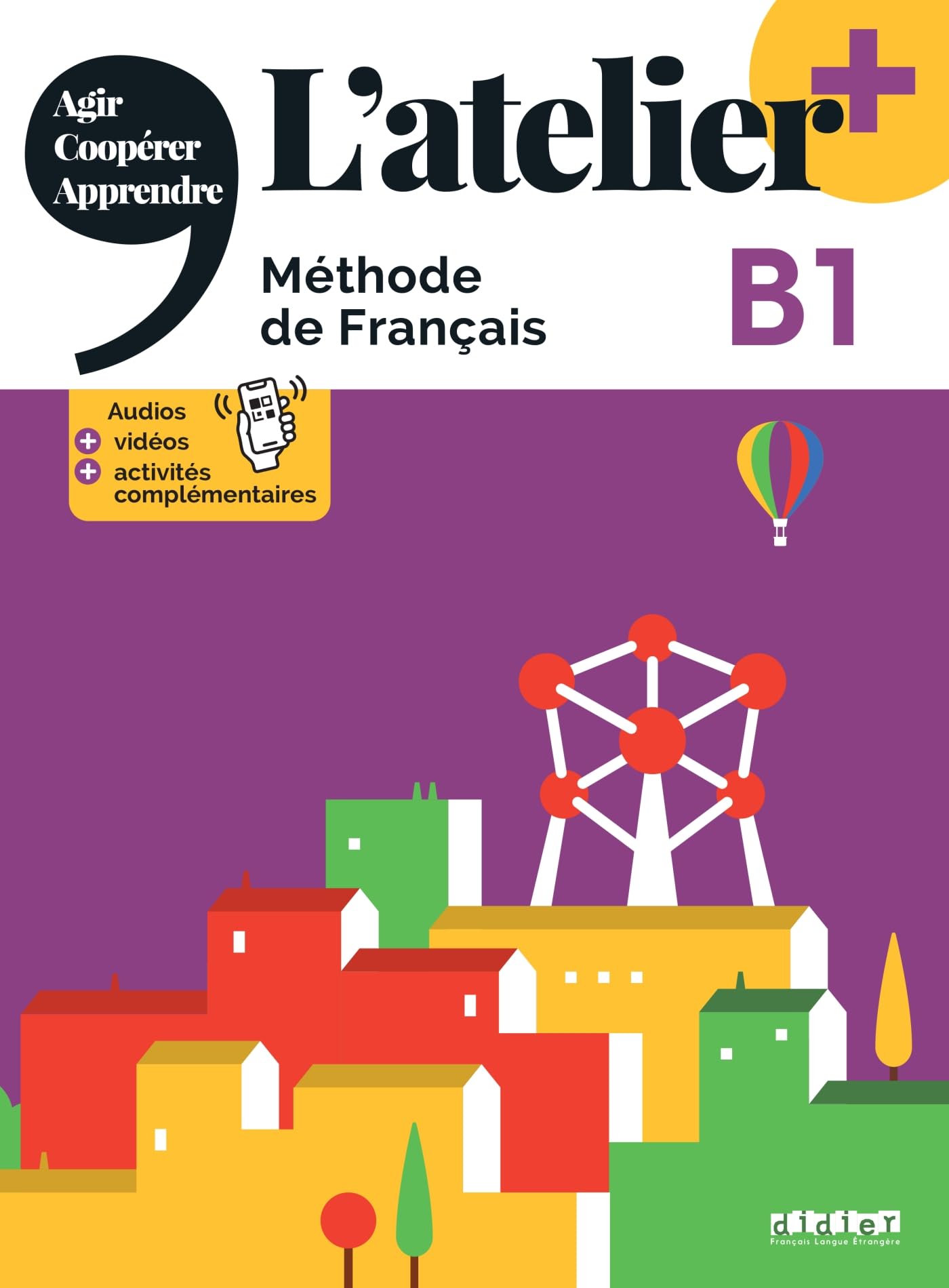 L'atelier, méthode de français: B1: agir, coopérer, apprendre