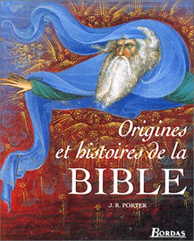 ORIGINE ET HIST DE LA BIBLE (Ancienne Edition) - John Robert Porter