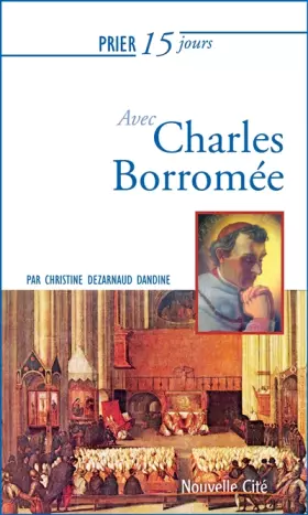 Prier 15 jours avec...: Charles Borromée