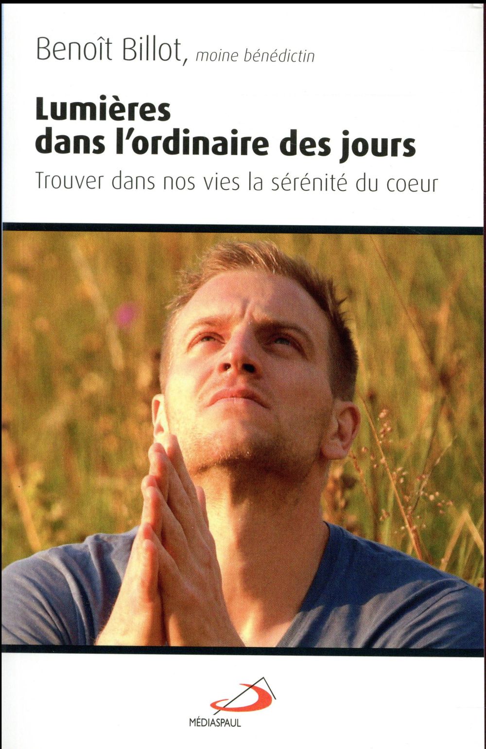 Lumières dans l'ordinaire des jours - trouver dans nos vies la sérénité du coeur