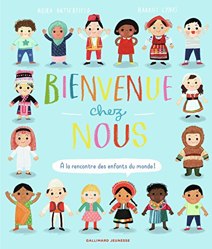 Bienvenue chez nous: à la rencontre des enfants du monde!