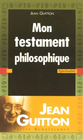 Mon testament philosophique - Jean GUITTON