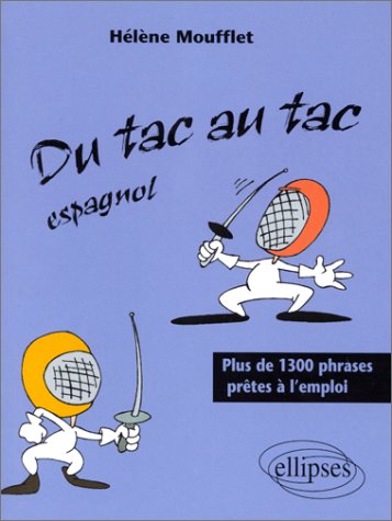 Tac au tac (Du) - Espagnol - Plus de 1300 phrases prêtes à l'emploi