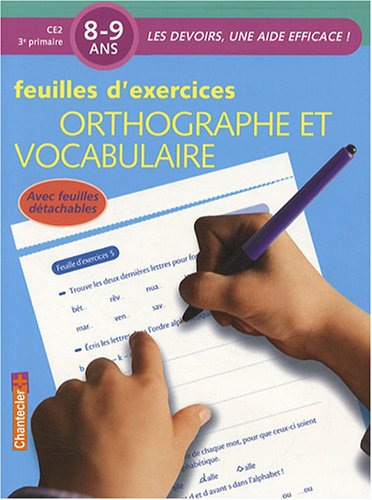 Orthographe et vocabulaire, 8-9 ans, CE2-3e primaire: feuilles d'exercices