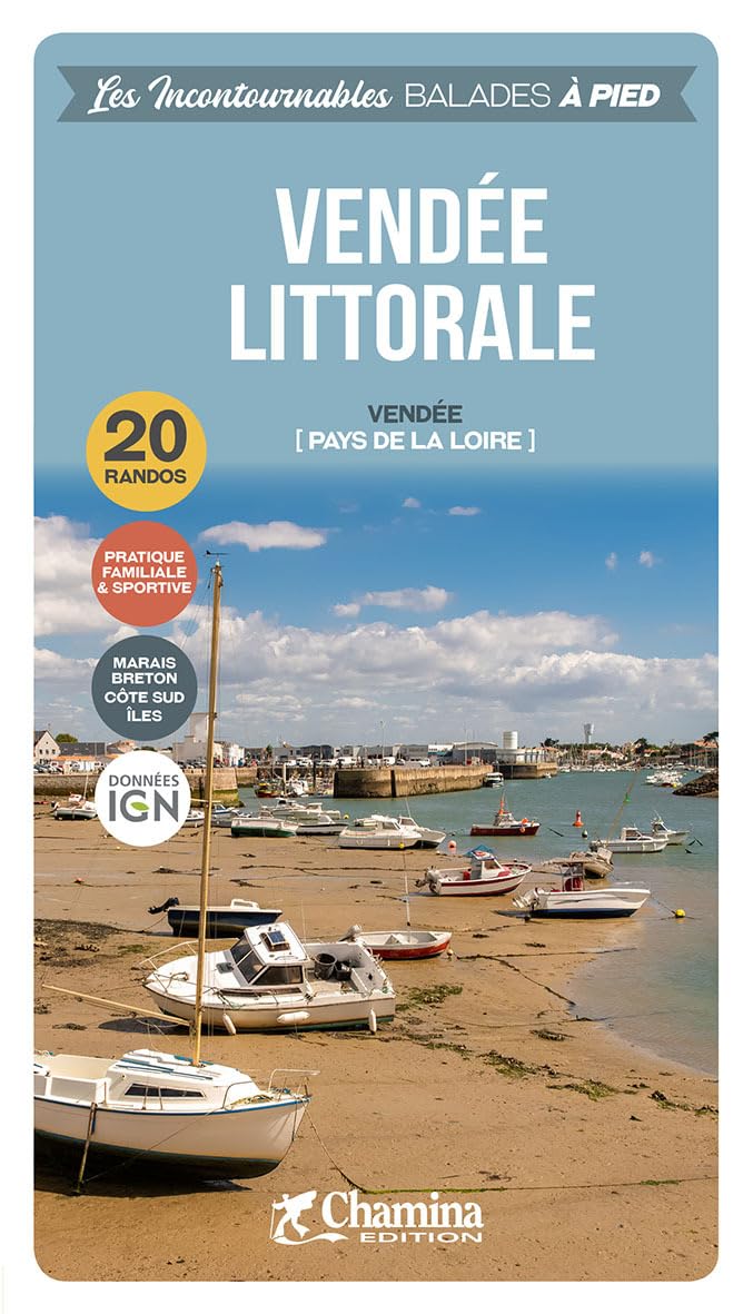 Vendée littorale: Vendée (Pays de la Loire): 20 randos, pratique familiale & sportive, Marais breton, côte Sud, îles
