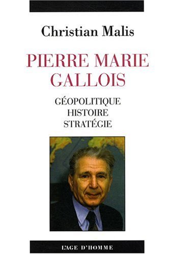 Pierre Marie Gallois - géopolitique, histoire, stratégie