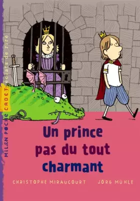 Un prince pas du tout charmant - Christophe Miraucourt, Jörg Mühle
