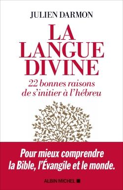 La langue divine: 22 bonnes raisons de s'initier à l'hébreu
