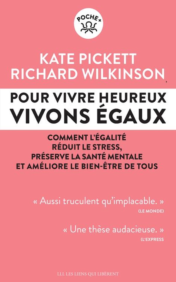 Pour vivre heureux, vivons égaux - comment l'égalité réduit le stress, préserve la santé mentales et améliore le bien-être de tous