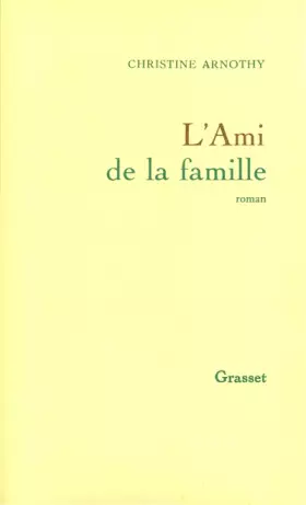 L'Ami de la famille - Christine Arnothy
