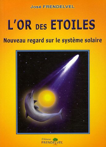 L'or des étoiles - nouveau regard sur le système solaire