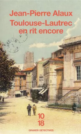 Toulouse-Lautrec en rit encore - Jean-Pierre ALAUX