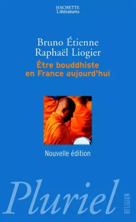 Être bouddhiste en France aujourd'hui - Bruno Etienne, Raphaël Liogier