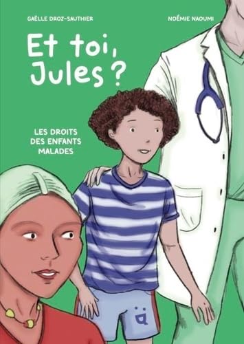 Et toi, Jules?: les droits des enfants malades