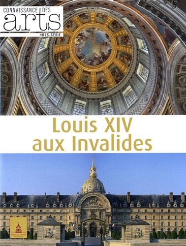 Connaissance des arts Hors-Série n.516: Louis XIV aux Invalides - histoire d'un lieu