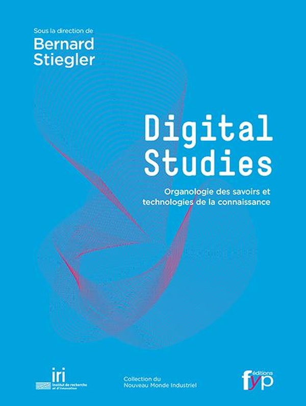 Digital studies: organologie des savoirs et technologies de la connaissance