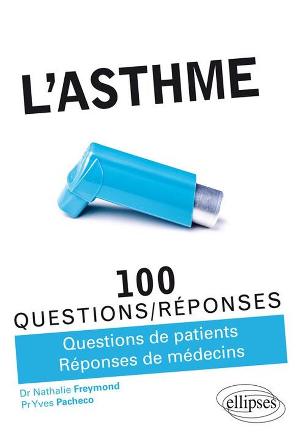 100 questions/réponses: l'asthme - 100 questions/réponses - questions de patients, réponses de médecins