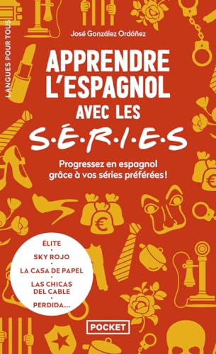 Apprendre l'espagnol avec les séries: Progressez en espagnol grâce à vos séries préférées!