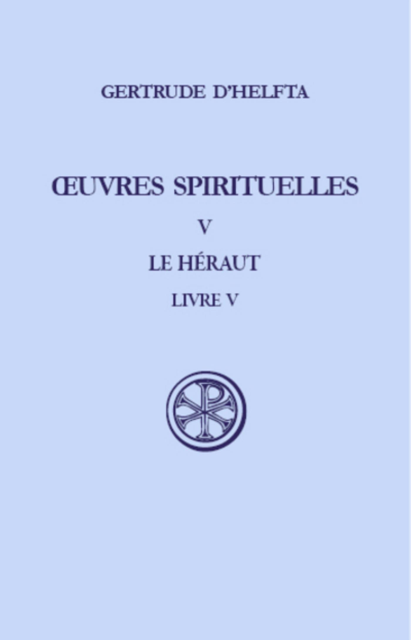 Oeuvres spirituelles Tome 5 - le héraut - livre V