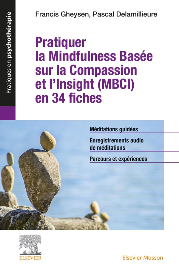 Pratiquer la mindfulness basée sur la compassion et l'insight (MBCI) en 34 fiches: méditations guidées, enregistrements audio de méditations, parcours et expériences