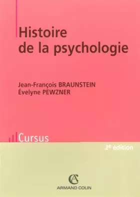 Histoire de la psychologie - Jean-François Braunstein, Evelyne Pewzner