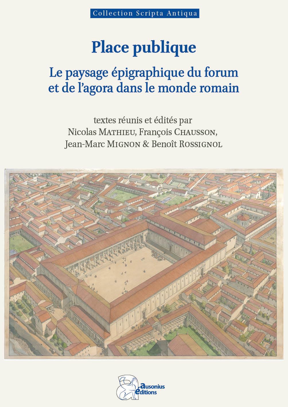 Place publique: Le paysage épigraphique du forum et de l'agora dans le monde romain