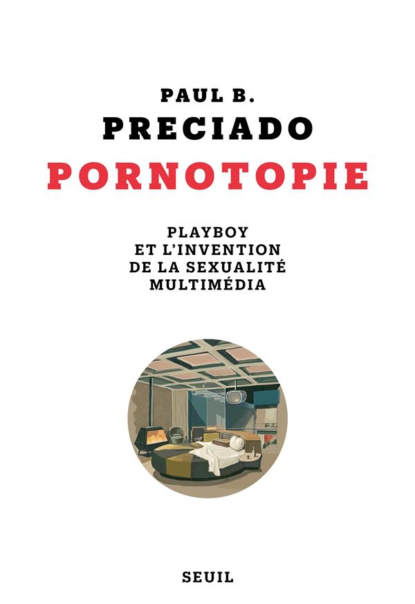 Pornotopie: Playboy et l'invention de la sexualité multimédia