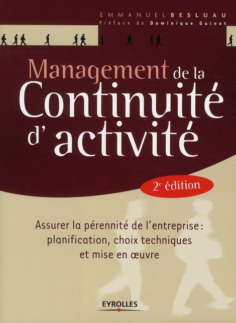 Management de la continuité d'activité (MCA) - Assurer la pérennité de l'entreprise: planification, choix techniques et mise en œuvre.