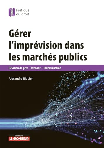 Gérer l'imprévision dans les marchés publics - Révision de prix - Avenant - Indemnisation