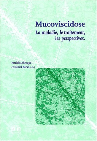 Mucoviscidose - la maladie, le traitement, les perspectives