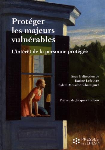 Protéger les majeurs vulnérables - l'intérêt de la personne protégée
