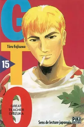 GTO (Great Teacher Onizuka), tome 15 - Tôru Fujisawa