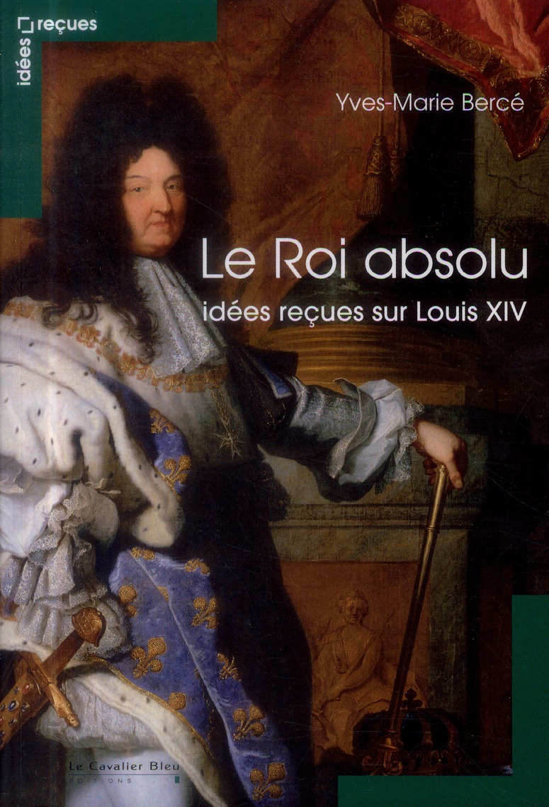 Le roi absolu - idées reçues sur Louis XIV
