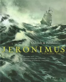 Jeronimus (Tome 1-Un homme neuf) - Jean-Denis Pendanx, Jean-Denis Pendanx, Christophe Dabitch