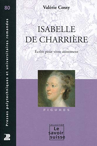 Isabelle de Charrière: écrire pour vivre autrement