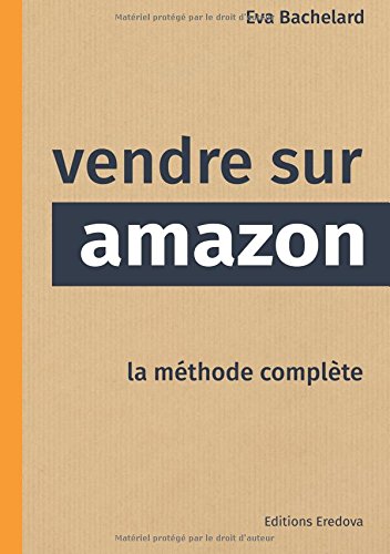 Vendre sur Amazon - la méthode complète