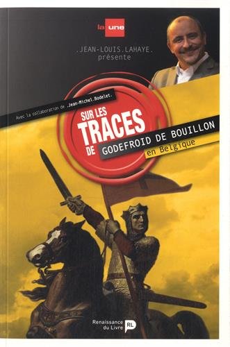 Sur les traces de Godefroid de Bouillon en Belgique