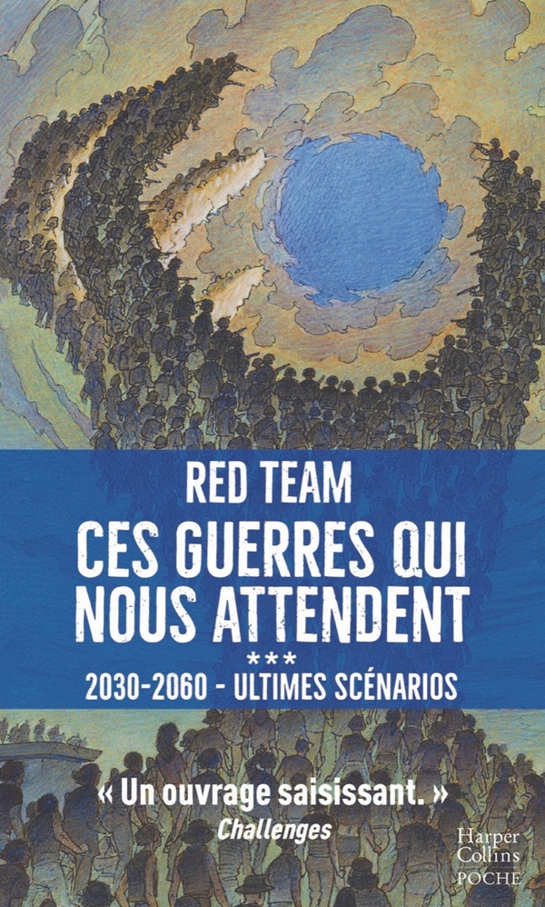 Ces guerres qui nous attendent: 2030-2060. Vol. 3. Ultimes scénarios