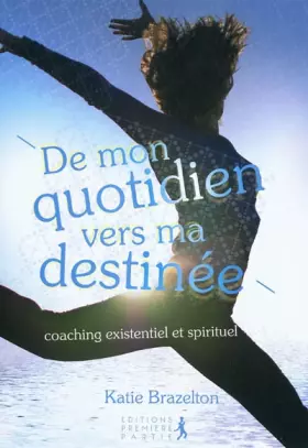De mon quotidien vers ma destinée
