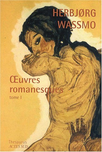 Oeuvres romanesques: Tome 1, La Trilogie de Tora; Un long chemin; La Fugitive - Herbjorg Wassmo, Elisabeth Eydoux, Eric Eydoux, Luce Hinsch