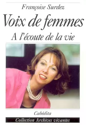 Voix de femmes, a l'ecoute de la vie