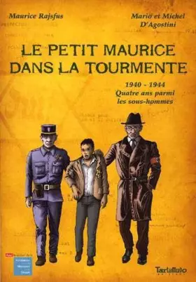 Le petit Maurice dans la tourmente - 1940-1944, quatre ans parmis les sous hommes
