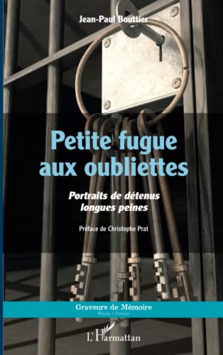 Petite fugue aux oubliettes: portraits de détenus longues peines
