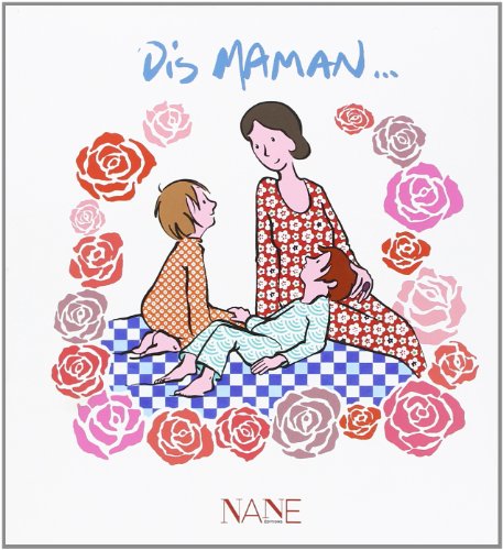Dis, maman?