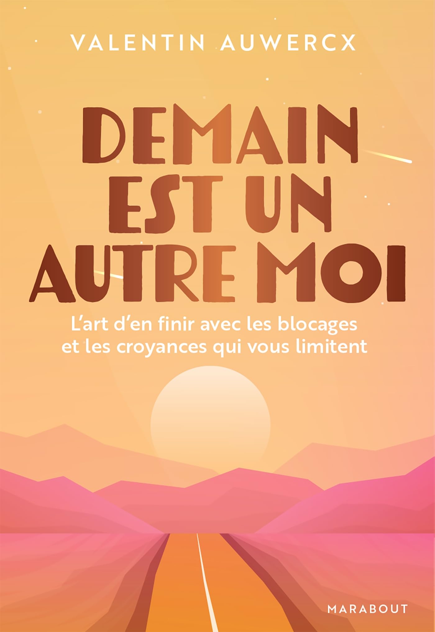Demain est un autre moi: l'art d'en finir avec les blocages et les croyances qui vous limitent