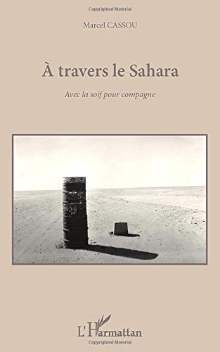 À travers le Sahara avec la soif pour compagne