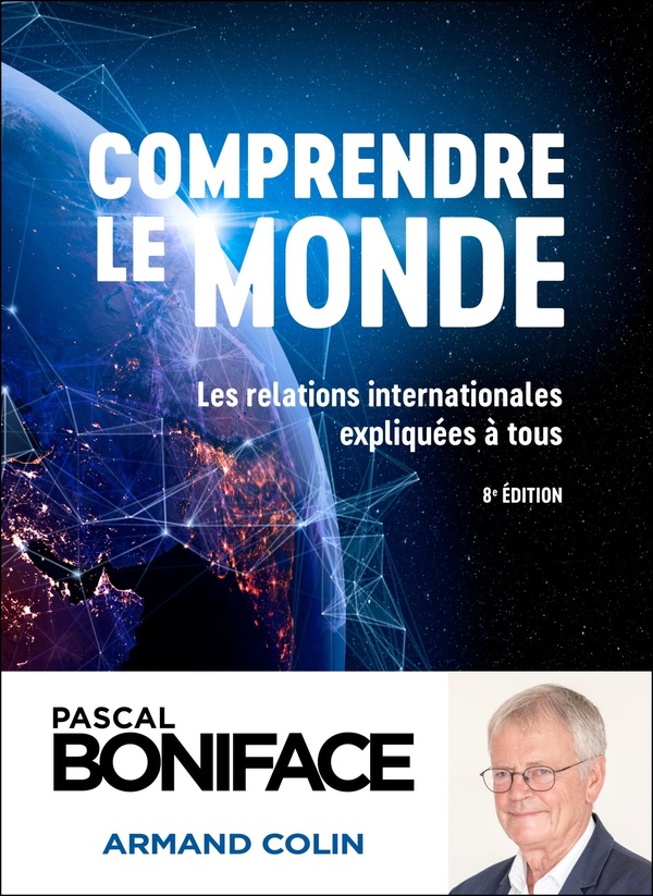 Comprendre le monde: les relations internationales expliquées à tous